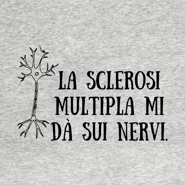 La sclerosi multipla mi dà sui nervi. by Allie Dye